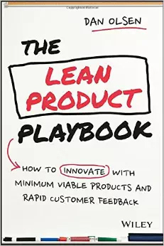 The Lean Product Playbook – How to Innovate with Minimum Viable Products and Rapid Customer Feedback