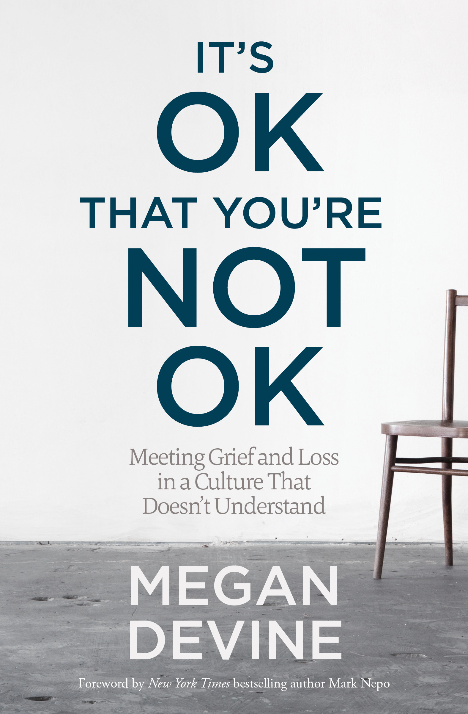 Its OK That Youre Not OK: Meeting Grief and Loss in a Culture That Doesnt Understand