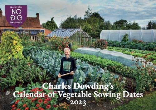 Charles Dowdings Calendar of Vegetable Sowing Dates 2023
