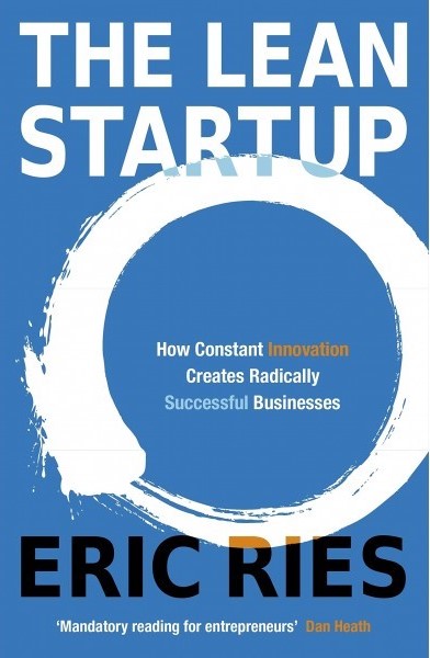 The Lean Startup: How Todayn's Entrepreneurs Use Continuous Innovation to Create Radically Successful Businesses