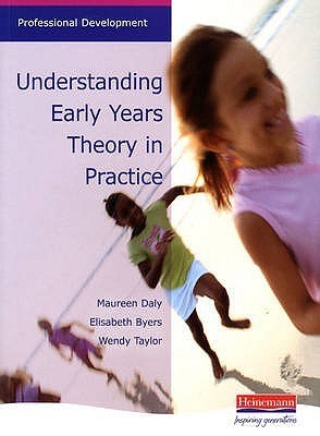 Understanding Early Years Theory in Practice: An Accessible Overview of Major Child Development Theories (Professional Development)