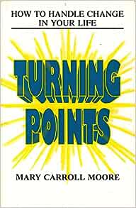 Turning Points: Discover How to Handle Change in Your Life