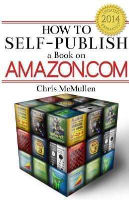 How to Self-Publish a Book on AmazonWriting, Editing, Designing, Publishing, and Marketing