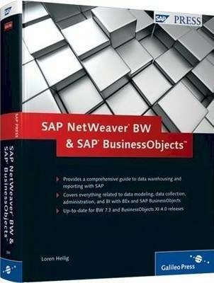 SAP Netweaver Bw and SAP Businessobjects: The Complete Guide to Business Intelligence with SAP