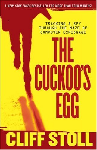 The Cuckoos Egg: Tracking a Spy Through the Maze of Computer Espionage