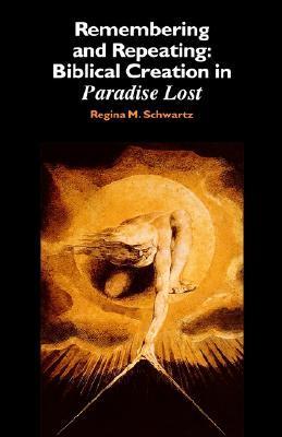 Remembering and Repeating: Biblical Creation in Paradise Lost