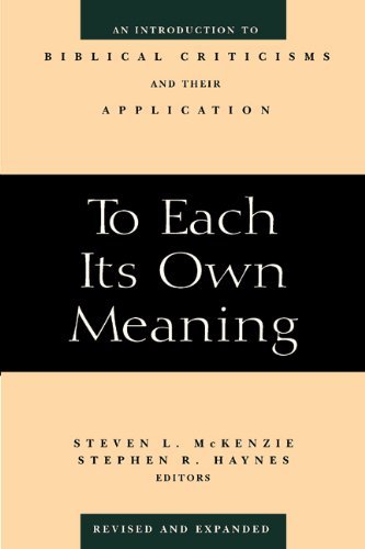 To Each Its Own Meaning, Revised and Expanded: An Introduction to Biblical Criticisms and Their Application