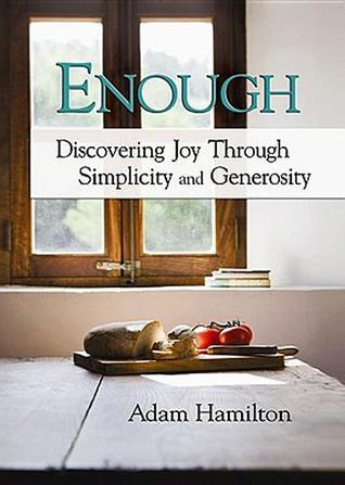 Enough: Discovering Joy Through Simplicity and Generosity