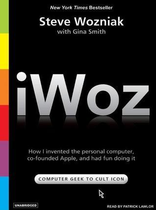 iWoz: How I Invented the Personal Computer and Had Fun Along the Way