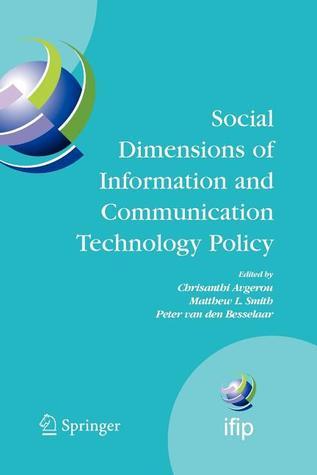 Social Dimensions of Information and Communication Technology Policy: Proceedings of the Eighth International Conference on Human Choice and Computers ... and Communication Technology, 282)