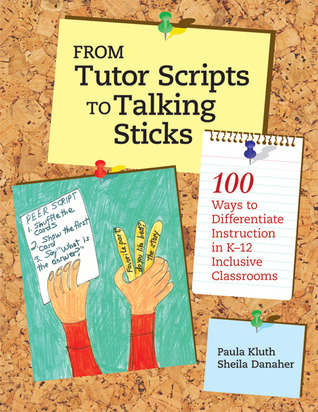 From Tutor Scripts to Talking Sticks: 100 Ways to Differentiate Instruction in K-12 Inclusive Classrooms