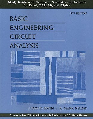 Basic Engineering Circuit Analysis: Study Guide with Computer Simulation Techniques for Excel, MATLAB, and PSpice [With CDROM]
